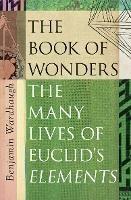 The Book of Wonders: The Many Lives of Euclid's Elements - Benjamin Wardhaugh - cover
