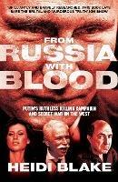 From Russia with Blood: Putin'S Ruthless Killing Campaign and Secret War on the West - Heidi Blake - cover