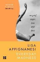 Everyday Madness: On Grief, Anger, Loss and Love - Lisa Appignanesi - cover