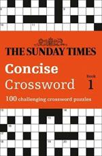 The Sunday Times Concise Crossword Book 1: 100 Challenging Crossword Puzzles