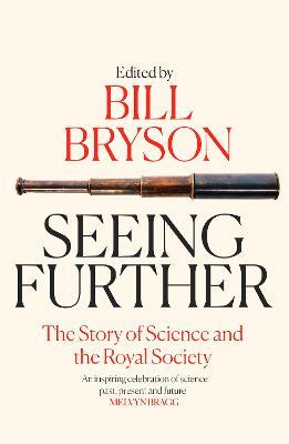 Seeing Further: The Story of Science and the Royal Society - cover