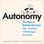 Autonomy: The Quest to Build the Driverless Car – And How It Will Reshape Our World