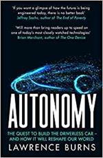 Autonomy: The Quest to Build the Driverless Car and How it Will Reshape Our World