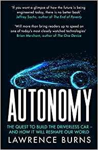 Autonomy: The Quest to Build the Driverless Car and How it Will Reshape Our World - Lawrence Burns - cover