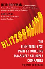 Blitzscaling: The Lightning-Fast Path to Building Massively Valuable Companies