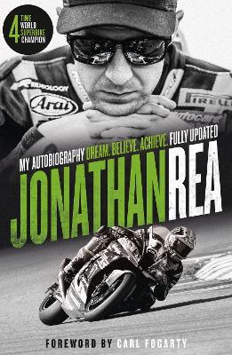 Dream. Believe. Achieve. My Autobiography - Jonathan Rea - cover