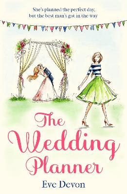 The Wedding Planner: A Heartwarming Feel Good Romance Perfect for Spring! - Eve Devon - cover