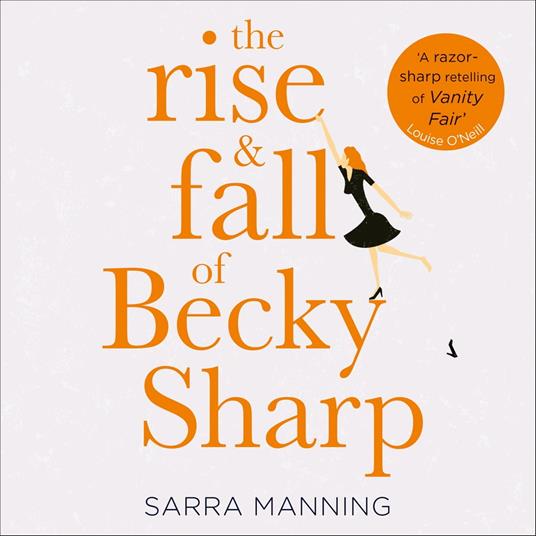 The Rise and Fall of Becky Sharp: ‘A razor-sharp retelling of Vanity Fair’ Louise O’Neill