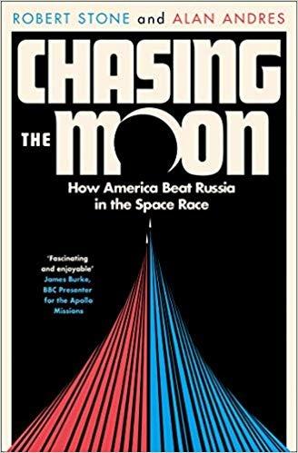 Chasing the Moon: How America Beat Russia in the Space Race - Robert Stone,Alan Andres - cover