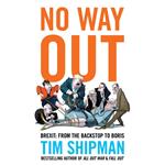 No Way Out: Brexit: From the Backstop to Boris - The Instant Sunday Times Bestseller