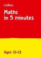 Maths in 5 Minutes a Day Age 10-11: Home Learning and School Resources from the Publisher of Revision Practice Guides, Workbooks, and Activities