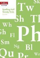 Year 5/P6 Spelling Half Termly Tests - Clare Dowdall - cover