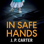 In Safe Hands: A gripping detective novel (A DCI Anna Tate Crime Thriller, Book 1)