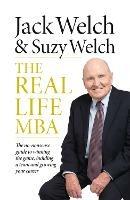 The Real-Life MBA: The No-Nonsense Guide to Winning the Game, Building a Team and Growing Your Career - Jack Welch,Suzy Welch - cover
