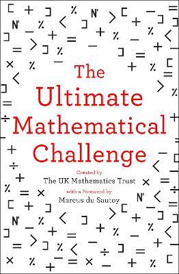 The Ultimate Mathematical Challenge: Over 365 Puzzles to Test Your Wits and Excite Your Mind - The UK Mathematics Trust - cover