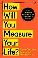 How Will You Measure Your Life? - Clayton Christensen,James Allworth,Karen Dillon - cover