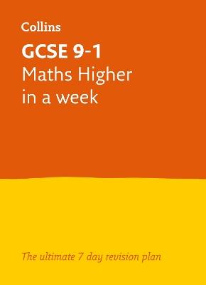 GCSE 9-1 Maths Higher In A Week: Ideal for the 2026 and 2027 Exams - Collins GCSE,Fiona Mapp - cover