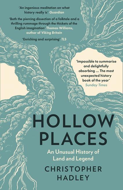 Hollow Places: An Unusual History of Land and Legend