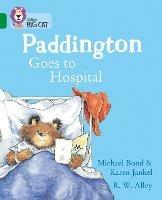 Paddington Goes to Hospital: Band 15/Emerald - Michael Bond,Karen Jankel - cover