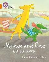 Melrose and Croc Go To Town: Band 06/Orange - Emma Chichester Clark - cover