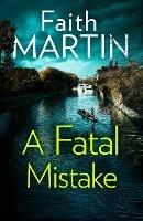 A Fatal Mistake - Faith Martin - cover