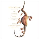 Metazoa: Animal Minds and the Birth of Consciousness