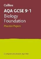 AQA GCSE 9-1 Biology Foundation Practice Papers: Ideal for the 2024 and 2025 Exams