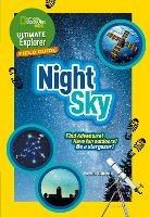 Ultimate Explorer Field Guides Night Sky: Find Adventure! Have Fun Outdoors! be a Stargazer! - National Geographic Kids - cover