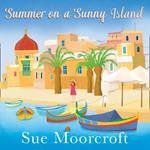 Summer on a Sunny Island: The uplifting new summer read from the Sunday Times bestseller, guaranteed to make you smile!