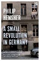 A Small Revolution in Germany - Philip Hensher - cover