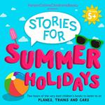 HarperCollins Children’s Books Presents: Stories for Summer Holidays for age 5+: Two hours of fun to listen to on planes, trains and cars