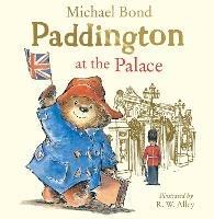 Paddington at the Palace - Michael Bond - cover