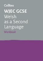 WJEC GCSE Welsh as a Second Language Workbook: Ideal for Home Learning, 2023 and 2024 Exams - Collins GCSE - cover