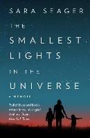 The Smallest Lights In The Universe - Sara Seager - cover