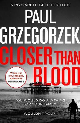 Closer Than Blood: An Addictive and Gripping Crime Thriller - Paul Grzegorzek - cover