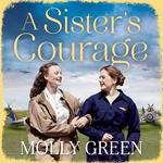 A Sister’s Courage: An inspiring WW2 saga novel from the international bestseller, perfect for fans of Donna Douglas and Vicki Beeby (The Victory Sisters, Book 1)
