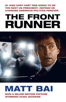 The Front Runner (All the Truth Is Out Movie Tie-in) - Matt Bai - cover