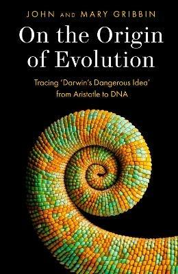 On the Origin of Evolution: Tracing 'Darwin's Dangerous Idea' from Aristotle to DNA - John Gribbin,Mary Gribbin - cover