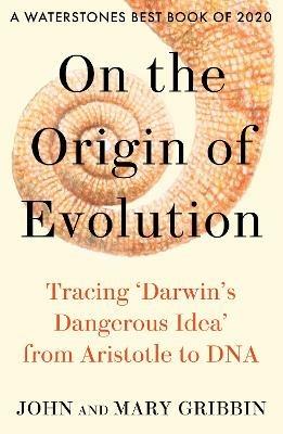 On the Origin of Evolution: Tracing 'Darwin's Dangerous Idea' from Aristotle to DNA - John Gribbin,Mary Gribbin - cover