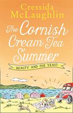The Cornish Cream Tea Summer: Part Two – Beauty and the Yeast