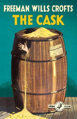The Cask: 100th Anniversary Edition - Freeman Wills Crofts - cover