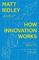 How Innovation Works - Matt Ridley - cover