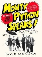 Monty Python Speaks! Revised and Updated Edition: The Complete Oral History - David Morgan - cover
