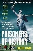 Prisoners of History: What Monuments to the Second World War Tell Us About Our History and Ourselves