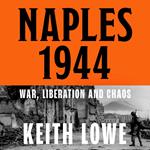 Naples 1944: Corruption, Exploitation and Chaos in the Wake of Allied Invasion