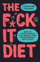 The F*ck It Diet - Caroline Dooner - cover