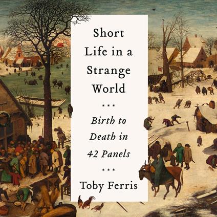 Short Life in a Strange World: Birth to Death in 42 Panels