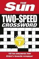 The Sun Two-Speed Crossword Collection 7: 160 Two-in-One Cryptic and Coffee Time Crosswords
