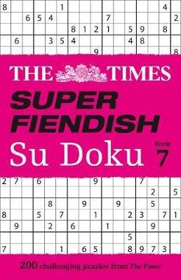 The Times Super Fiendish Su Doku Book 7: 200 Challenging Puzzles - The Times Mind Games - cover