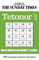 The Sunday Times Tetonor Book 2: 200 Challenging Numerical Logic Puzzles